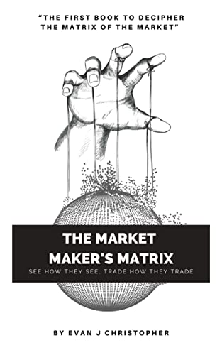 The Market Maker's Matrix: See How they see, trade how they trade - Pdf